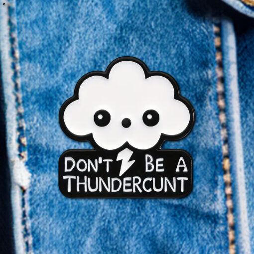 Don't Be a Thundercunt Pin