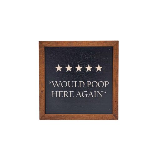 Would Poop Here Again 6x6 Black Wood Home Accent Sign