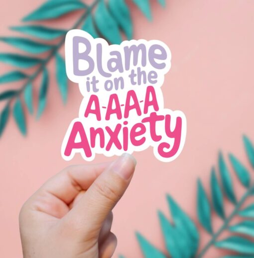 Blame It On The A-A-A-Anxiety Vinyl Sticker