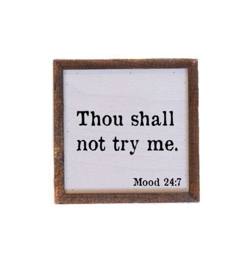 Thou Shall Not Try Me 6x6 Wood Home Accent Sign