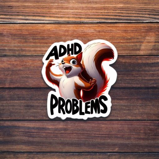 ADHD Problems Squirrel Vinyl Sticker