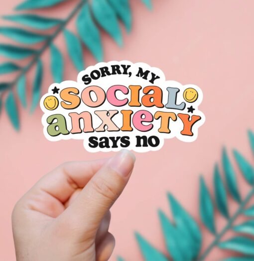 Sorry, My Social Anxiety Says No Vinyl Sticker